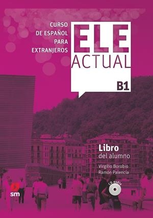 ELE ACTUAL B1. Libro del alumno | 9788413180397 | Borobio Carrera, Virgilio ; Palencia del Burgo, Ramón | Librería Castillón - Comprar libros online Aragón, Barbastro