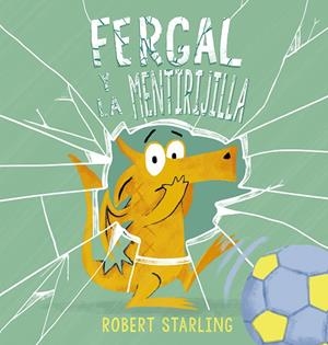 Fergal y la mentirijilla | 9788491455592 | Robert Starling | Librería Castillón - Comprar libros online Aragón, Barbastro