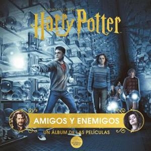 HARRY POTTER: AMIGOS Y ENEMIGOS. UN ÁLBUM DE LAS PELÍCULAS | 9788467949230 | JODY REVENSON | Librería Castillón - Comprar libros online Aragón, Barbastro