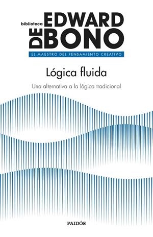 Lógica fluida | 9788449339509 | Bono, Edward de | Librería Castillón - Comprar libros online Aragón, Barbastro