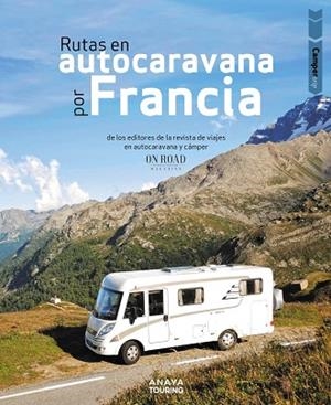 Rutas en autocaravana por Francia | 9788491585008 | Beltrán Monje, Loli / Rodríguez Martínez, Conrado | Librería Castillón - Comprar libros online Aragón, Barbastro