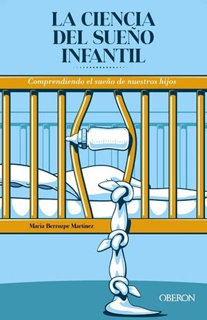 La ciencia del sueño infantil. Comprendiendo el sueño de nuestros hijos | 9788441545519 | Berrozpe Martínez, María | Librería Castillón - Comprar libros online Aragón, Barbastro
