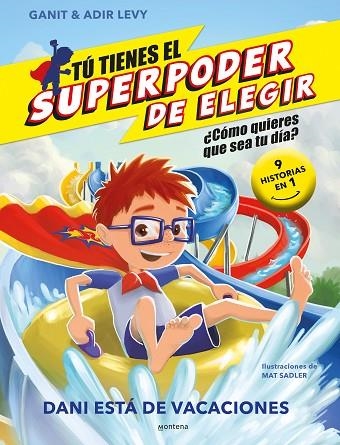 Tú tienes el Superpoder de Elegir - Dani está de vacaciones | 9788418798528 | Ganit & Adir Levy | Librería Castillón - Comprar libros online Aragón, Barbastro