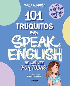 101 truquitos para speak English de una vez por todas | 9788418040252 | María G. Durán (@MariaSpeaksEnglish) | Librería Castillón - Comprar libros online Aragón, Barbastro
