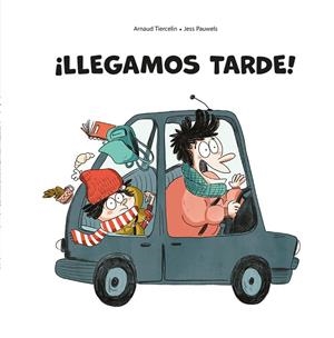 ¡Llegamos tarde! | 9788491455714 | Tiercelin, Arnaud | Librería Castillón - Comprar libros online Aragón, Barbastro