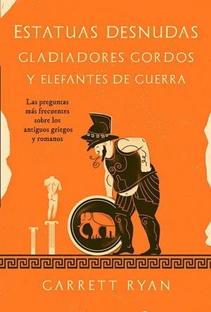 Estatuas desnudas, gladiadores gordos y elefantes de guerra | 9788413843377 | Ryan, Garrett | Librería Castillón - Comprar libros online Aragón, Barbastro