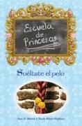 SUELTATE EL PELO - ESCUELA DE PRINCESAS 3 | 9788466627276 | MASON, JANE B.; STEPHENS, SRAH HINES | Librería Castillón - Comprar libros online Aragón, Barbastro