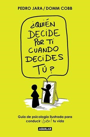 ¿Quién decide por ti cuando decides tú? | 9788403522671 | Domm Cobb Pedro Jara | Librería Castillón - Comprar libros online Aragón, Barbastro