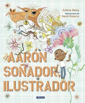 Aarón Soñador, ilustrador | 9788448861124 | Andrea Beaty David Roberts | Librería Castillón - Comprar libros online Aragón, Barbastro