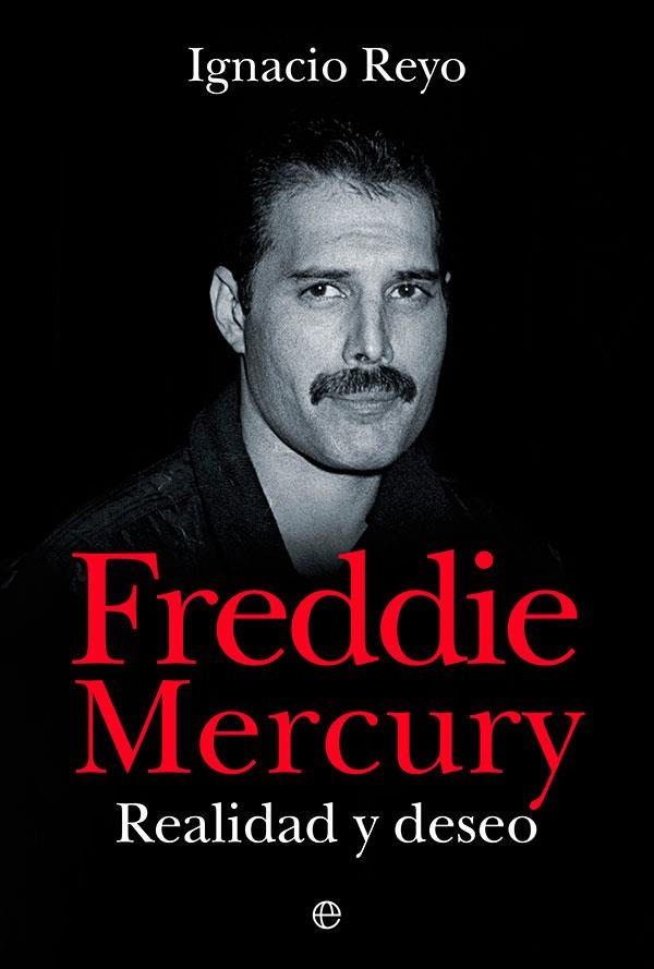 Freddie Mercury : Realidad y deseo | 9788413843360 | Reyo, Ignacio | Librería Castillón - Comprar libros online Aragón, Barbastro