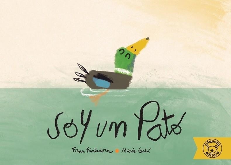 SOY UN PATO | 9788418687259 | PINTADERA, FRAN ; GALI, MERCE | Librería Castillón - Comprar libros online Aragón, Barbastro