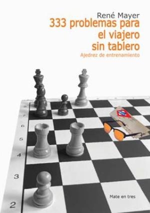333 PROBLEMAS PARA EL VIAJERO SIN TABLERO | 9788412510027 | MAYER, RENE | Librería Castillón - Comprar libros online Aragón, Barbastro