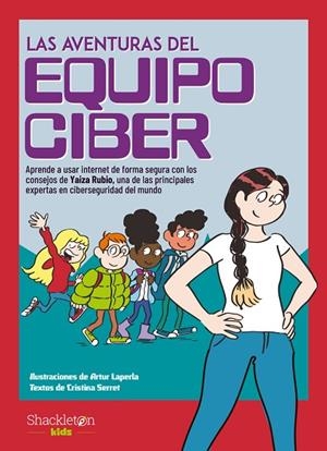 Las aventuras del Equipo Ciber | 9788413611259 | Serret, Cristina / Rubio, Yaiza | Librería Castillón - Comprar libros online Aragón, Barbastro