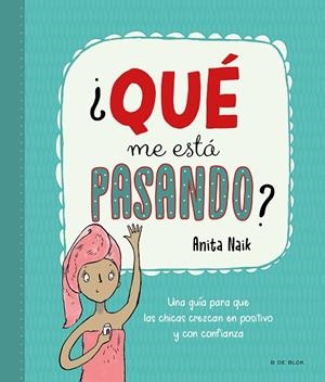 ¿Qué me está pasando? | 9788418688553 | Anita Naik | Librería Castillón - Comprar libros online Aragón, Barbastro