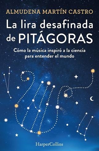 La lira desafinada de Pitágoras. Cómo la música inspiró a la ciencia para entend | 9788491397366 | Martín Castro, Almudena | Librería Castillón - Comprar libros online Aragón, Barbastro