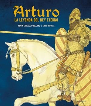 Arturo. La leyenda del rey eterno | 9788414036938 | Crossley-Holland, Kevin | Librería Castillón - Comprar libros online Aragón, Barbastro