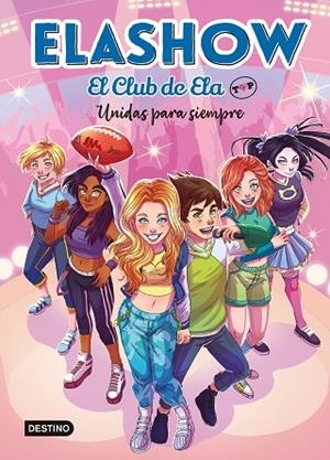 Elashow. El Club de Ela Top 5. Unidas para siempre | 9788408253686 | Martínez, Elaia | Librería Castillón - Comprar libros online Aragón, Barbastro