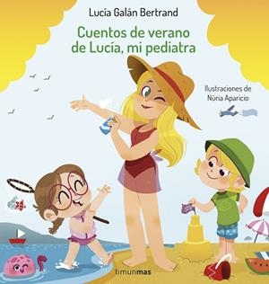 Cuentos de verano de Lucía, mi pediatra | 9788408254393 | Galán Bertrand, Lucía ; Aparicio, Núria | Librería Castillón - Comprar libros online Aragón, Barbastro