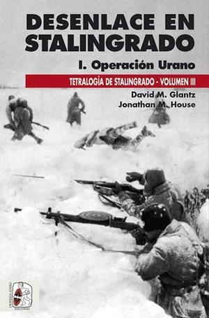 Desenlace en Stalingrado. Operación Urano | 9788412381733 | Glantz, David M. ; House, Jonathan M. | Librería Castillón - Comprar libros online Aragón, Barbastro