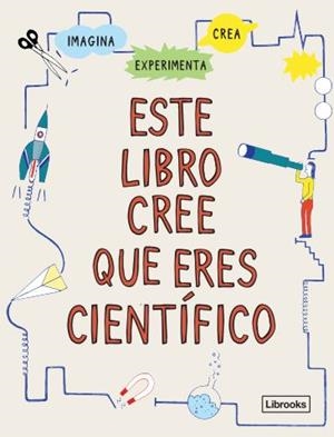 Este libro cree que eres científico | 9788412460711 | London, Science Museum | Librería Castillón - Comprar libros online Aragón, Barbastro
