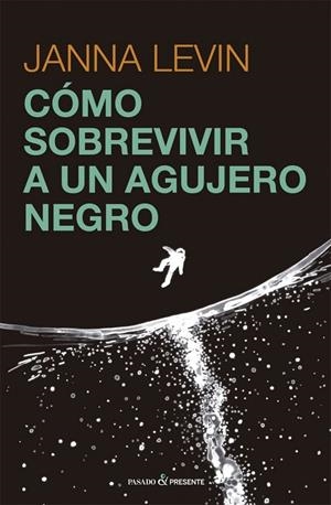 C?mo sobrevivir a un agujero negro | 9788412465938 | Levin, Janna | Librería Castillón - Comprar libros online Aragón, Barbastro