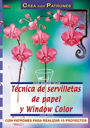 Serie Window Color nº 15. TÉCNICA DE SERVILLETAS DE PAPEL Y WINDOW COLOR | 9788496365810 | Pieper, Anne | Librería Castillón - Comprar libros online Aragón, Barbastro