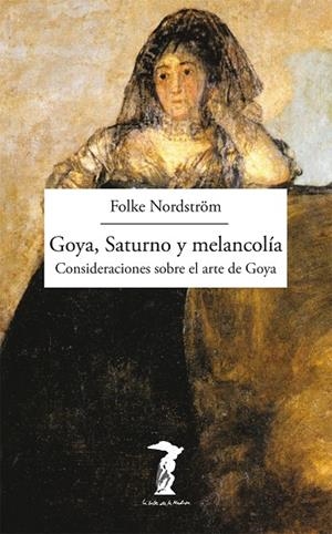 Goya, Saturno y melancolía | 9788477749493 | Nordström, Folke | Librería Castillón - Comprar libros online Aragón, Barbastro