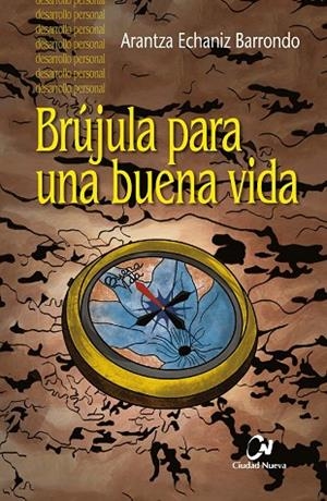 Brújula para una buena vida | 9788497155298 | Echaniz Barrondo, Arantza | Librería Castillón - Comprar libros online Aragón, Barbastro