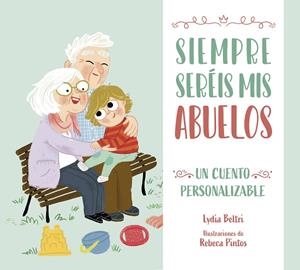 Siempre seréis mis abuelos | 9788448860486 | Lydia Beltri Rebeca Pintos | Librería Castillón - Comprar libros online Aragón, Barbastro
