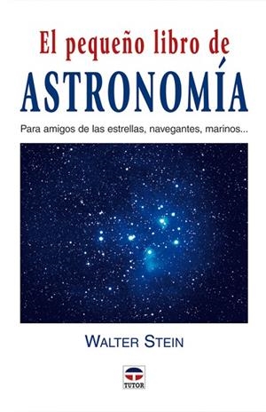 EL PEQUEÑO LIBRO DE ASTRONOMÍA | 9788479025632 | Stein, Walter | Librería Castillón - Comprar libros online Aragón, Barbastro