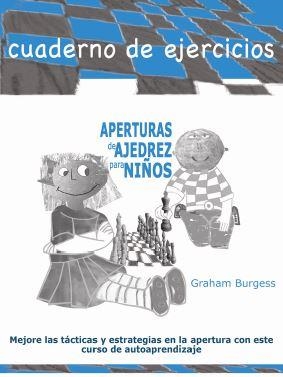 APERTURAS DE AJEDREZ PARA NIÑOS | 9788412510041 | BURGUESS, GRAHAM | Librería Castillón - Comprar libros online Aragón, Barbastro