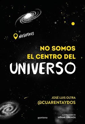 No somos el centro del universo | 9788418483202 | José Luis Oltra (@cuarentaydos) | Librería Castillón - Comprar libros online Aragón, Barbastro