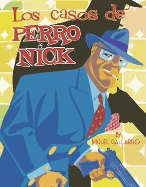 LOS CASOS DE PERRO NICK | 9788417442705 | MIGUEL GALLARDO | Librería Castillón - Comprar libros online Aragón, Barbastro