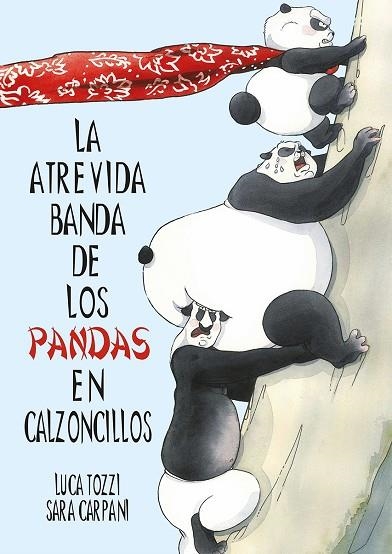 La atrevida banda de los pandas en calzoncillos | 9788491455851 | Tozzi, Luca | Librería Castillón - Comprar libros online Aragón, Barbastro