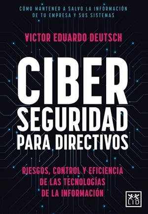 Ciberseguridad para directivos | 9788411311595 | Víctor Eduardo Deutsch Franco | Librería Castillón - Comprar libros online Aragón, Barbastro
