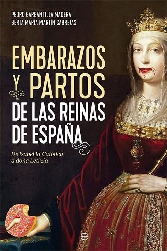Embarazos y partos de las reinas de España | 9788413844206 | Gargantilla Madera, Pedro ; Martín Cabrejas, Berta María | Librería Castillón - Comprar libros online Aragón, Barbastro