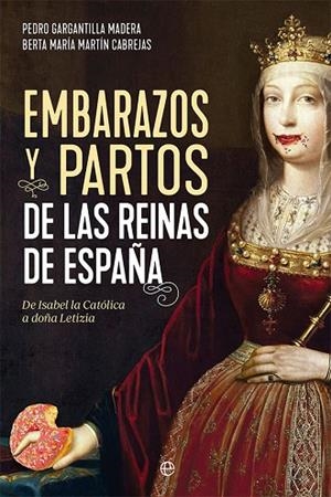 Embarazos y partos de las reinas de España | 9788413844206 | Gargantilla Madera, Pedro ; Martín Cabrejas, Berta María | Librería Castillón - Comprar libros online Aragón, Barbastro