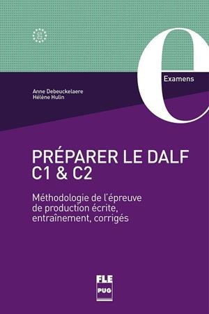 Préparer le DALF C1 et C2 - Méthodologie de l'épreuve de production écrite, | 9782706129841 | Debeuckelaere, Anne | Librería Castillón - Comprar libros online Aragón, Barbastro