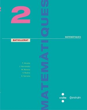 Matemàtiques. 2 Batxillerat. Construïm | 9788466142489 | Serrano Marugán, Esteban / Barbero González, Jesús Fernando / Alcaide Guindo, Fernando / Hernández G | Librería Castillón - Comprar libros online Aragón, Barbastro