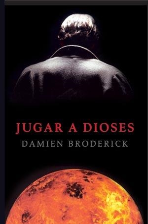 JUGAR A DIOSES | 9788498002416 | BRODERICK, DAMIEN | Librería Castillón - Comprar libros online Aragón, Barbastro