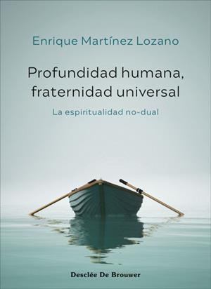 Profundidad humana, fraternidad universal. La espiritualidad no-dual | 9788433031761 | Martínez Lozano, Enrique | Librería Castillón - Comprar libros online Aragón, Barbastro