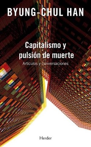 CAPITALISMO Y PULSIÓN DE MUERTE | 9788425445484 | HAN, BYUNG-CHUL | Librería Castillón - Comprar libros online Aragón, Barbastro