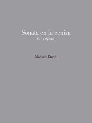 Sonata en la ceniza (Una égloga) | 9788412556629 | EMADI, MOHSEN | Librería Castillón - Comprar libros online Aragón, Barbastro
