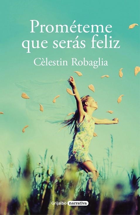 Prométeme que serás feliz | 9788425358463 | Célestin Robaglia | Librería Castillón - Comprar libros online Aragón, Barbastro