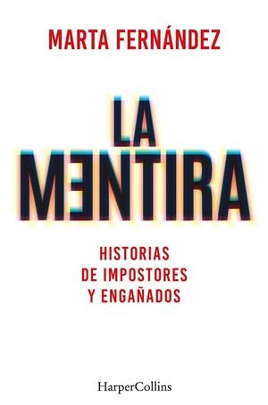 La mentira. Historias de impostores y engañados | 9788491397748 | Fernández Vázquez, Marta | Librería Castillón - Comprar libros online Aragón, Barbastro