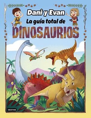 Las aventuras de Dani y Evan : La guía total de dinosaurios | 9788408260110 | Las aventuras de Dani y Evan | Librería Castillón - Comprar libros online Aragón, Barbastro