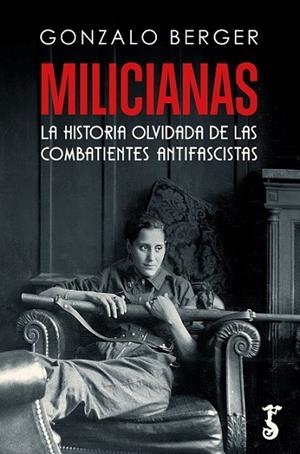 MILICIANAS | 9788419018151 | BERGER, GONZALO | Librería Castillón - Comprar libros online Aragón, Barbastro