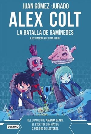 Alex Colt. La batalla de Ganímedes. Nueva presentación | 9788408262596 | Gómez-Jurado, Juan | Librería Castillón - Comprar libros online Aragón, Barbastro