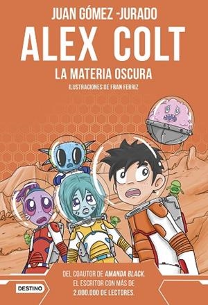 Alex Colt. La materia oscura. Nueva presentación | 9788408262619 | Gómez-Jurado, Juan | Librería Castillón - Comprar libros online Aragón, Barbastro