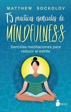 75 prácticas esenciales de mindfulness | 9788419105219 | SOCKOLOV, MATTHEW | Librería Castillón - Comprar libros online Aragón, Barbastro